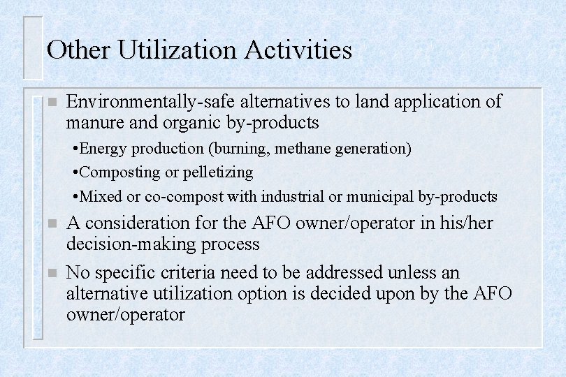 Other Utilization Activities n Environmentally-safe alternatives to land application of manure and organic by-products