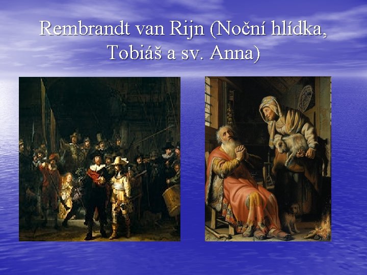 Rembrandt van Rijn (Noční hlídka, Tobiáš a sv. Anna) 