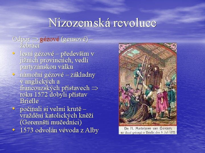 Nizozemská revoluce Odpor gézové (geusové) – žebráci • lesní gézové – především v jižních