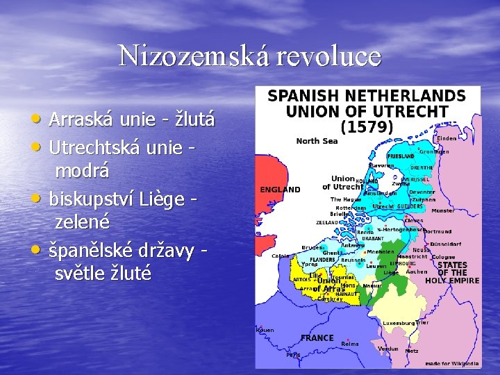 Nizozemská revoluce • Arraská unie - žlutá • Utrechtská unie • • modrá biskupství