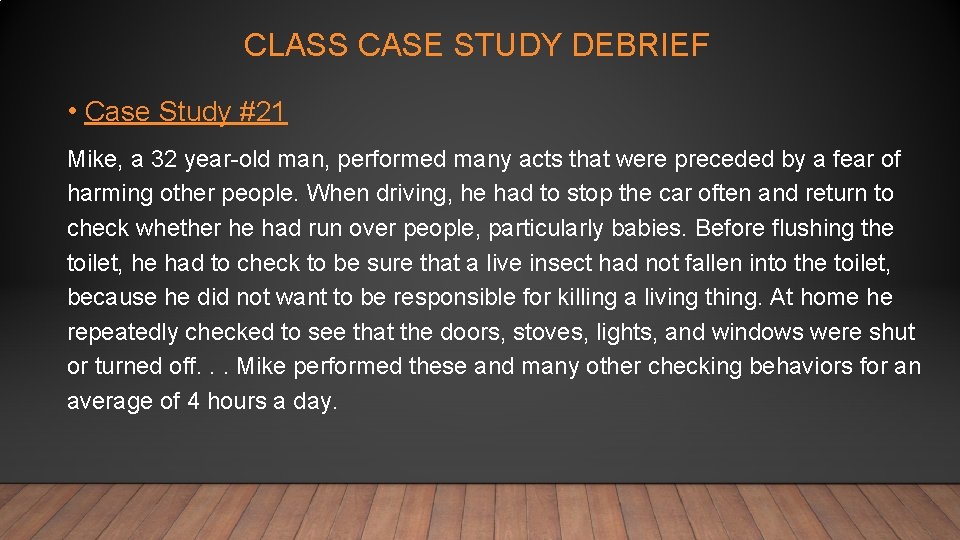 CLASS CASE STUDY DEBRIEF • Case Study #21 Mike, a 32 year-old man, performed