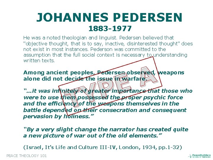JOHANNES PEDERSEN 1883 -1977 He was a noted theologian and linguist. Pedersen believed that