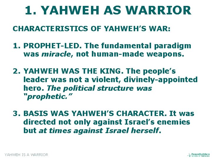 1. YAHWEH AS WARRIOR CHARACTERISTICS OF YAHWEH’S WAR: 1. PROPHET-LED. The fundamental paradigm was