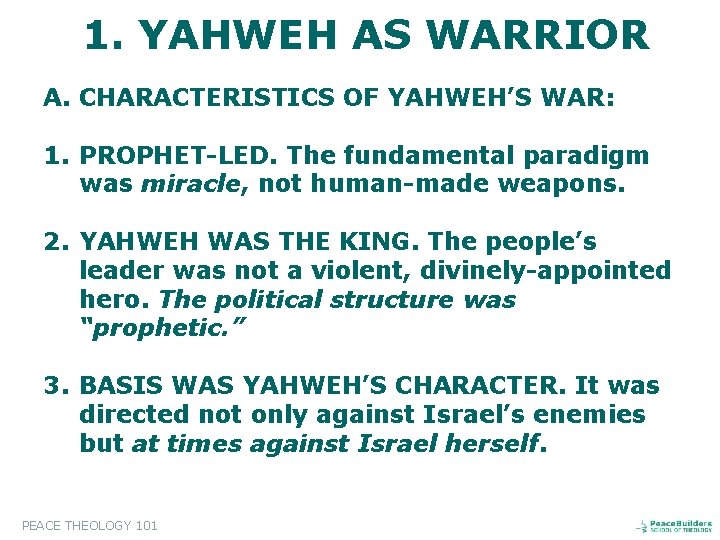 1. YAHWEH AS WARRIOR A. CHARACTERISTICS OF YAHWEH’S WAR: 1. PROPHET-LED. The fundamental paradigm