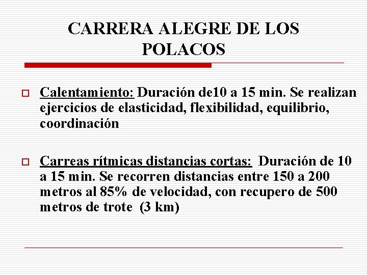 CARRERA ALEGRE DE LOS POLACOS o Calentamiento: Duración de 10 a 15 min. Se