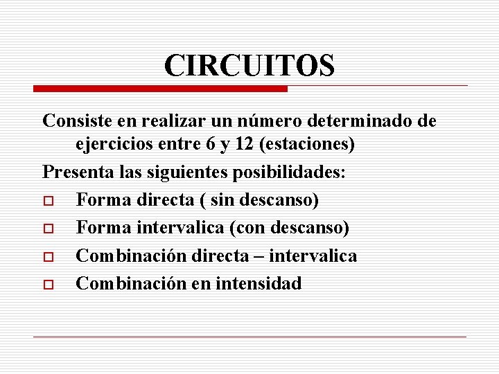 CIRCUITOS Consiste en realizar un número determinado de ejercicios entre 6 y 12 (estaciones)