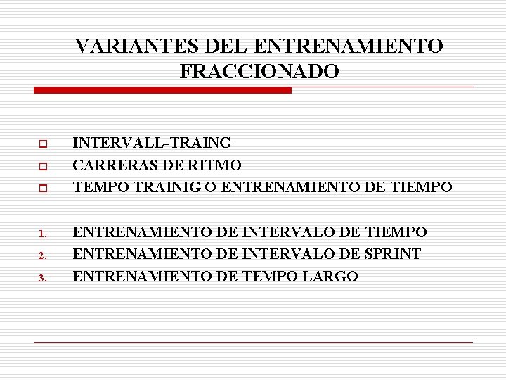 VARIANTES DEL ENTRENAMIENTO FRACCIONADO o o o 1. 2. 3. INTERVALL-TRAING CARRERAS DE RITMO