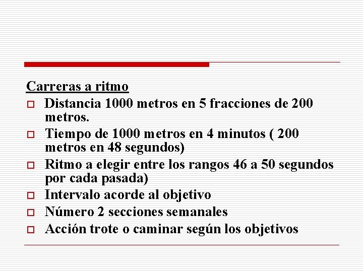 Carreras a ritmo o Distancia 1000 metros en 5 fracciones de 200 metros. o