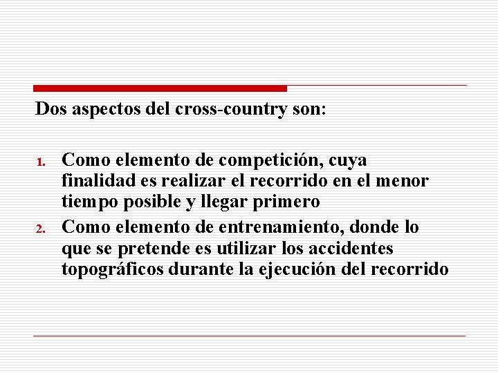 Dos aspectos del cross-country son: 1. 2. Como elemento de competición, cuya finalidad es