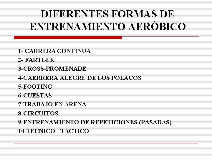 DIFERENTES FORMAS DE ENTRENAMIENTO AERÓBICO 1 - CARRERA CONTINUA 2 - FARTLEK 3 -CROSS-PROMENADE