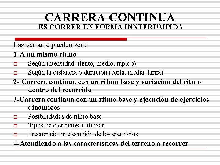 CARRERA CONTINUA ES CORRER EN FORMA INNTERUMPIDA Las variante pueden ser : 1 -A