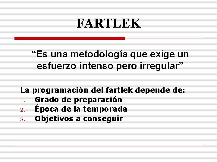 FARTLEK “Es una metodología que exige un esfuerzo intenso pero irregular” La programación del