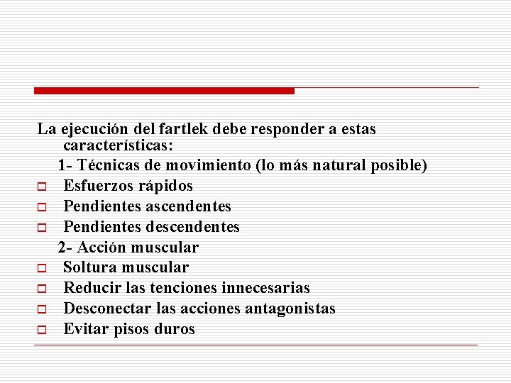 La ejecución del fartlek debe responder a estas características: 1 - Técnicas de movimiento