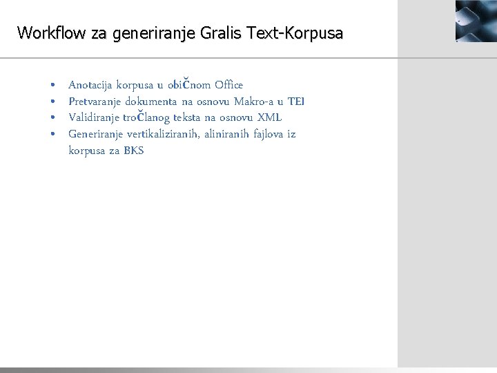 Workflow za generiranje Gralis Text-Korpusa • • Anotacija korpusa u običnom Office Pretvaranje dokumenta