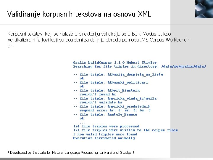 Validiranje korpusnih tekstova na osnovu XML Korpusni tekstovi koji se nalaze u direktoriju validiraju