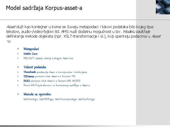 Model sadržaja Korpus-asset-a Asset služi kao kontejner u kome se čuvaju metapodaci i tokovi