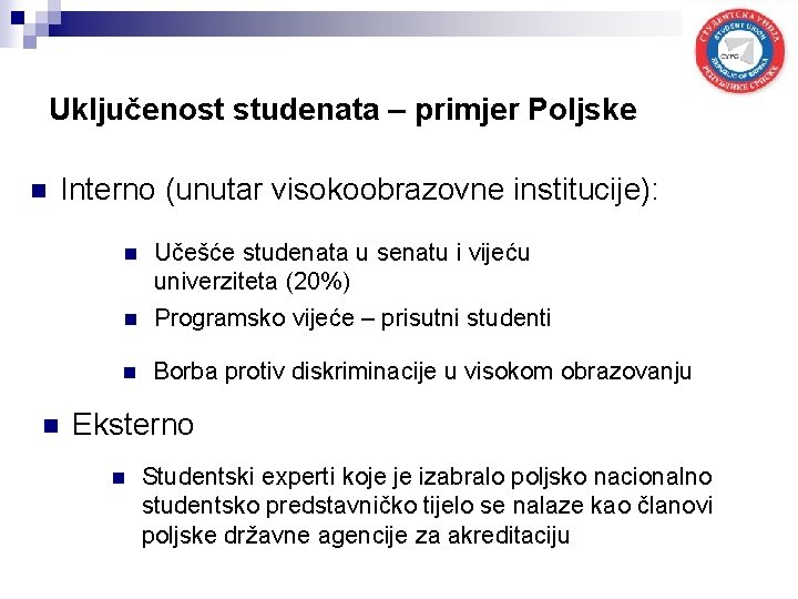 Uključenost studenata – primjer Poljske n Interno (unutar visokoobrazovne institucije): n Učešće studenata u