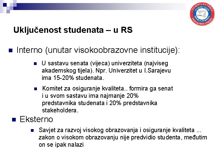 Uključenost studenata – u RS n Interno (unutar visokoobrazovne institucije): n n U sastavu