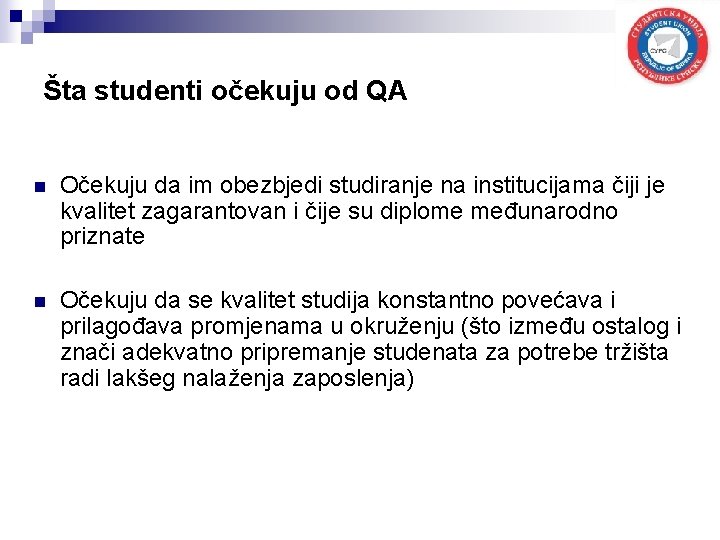 Šta studenti očekuju od QA n Očekuju da im obezbjedi studiranje na institucijama čiji