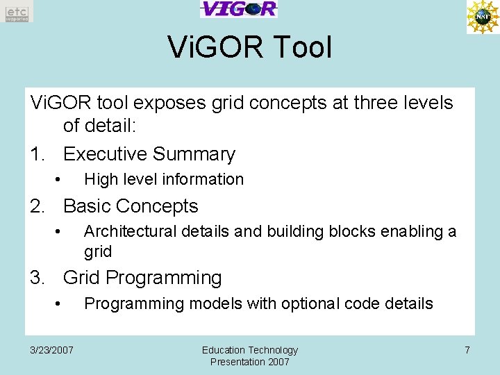 Vi. GOR Tool Vi. GOR tool exposes grid concepts at three levels of detail: Vi. GOR Tool Vi. GOR tool exposes grid concepts at three levels of detail: