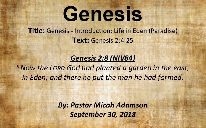 Genesis Title: Genesis - Introduction: Life in Eden (Paradise) Text: Genesis 2: 4 -25