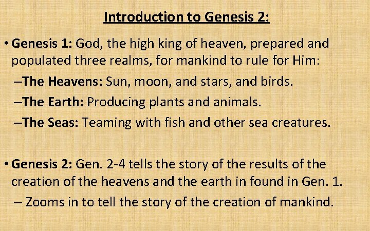 Introduction to Genesis 2: • Genesis 1: God, the high king of heaven, prepared