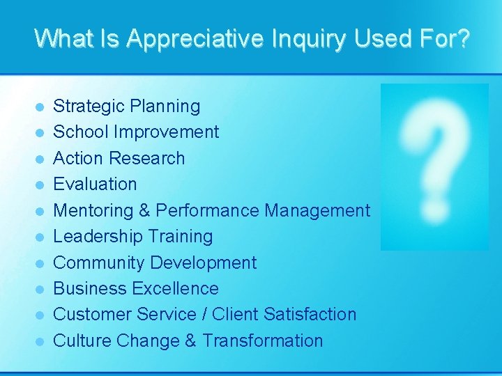 What Is Appreciative Inquiry Used For? l l l l l Strategic Planning School