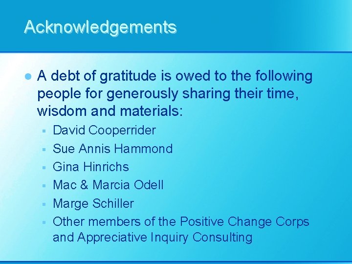 Acknowledgements l A debt of gratitude is owed to the following people for generously