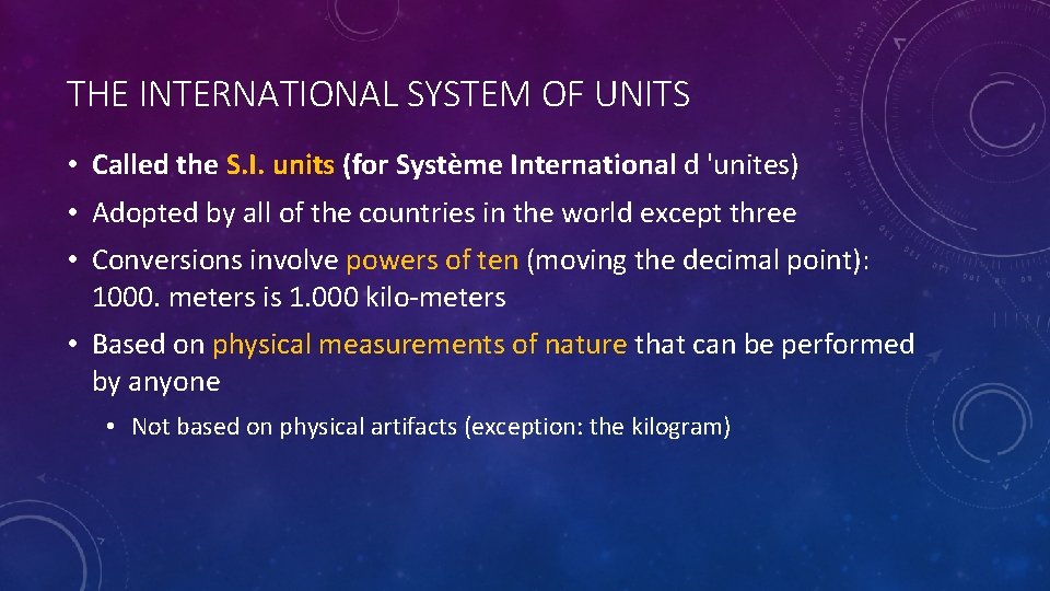THE INTERNATIONAL SYSTEM OF UNITS • Called the S. I. units (for Système International