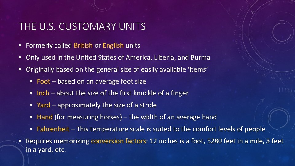 THE U. S. CUSTOMARY UNITS • Formerly called British or English units • Only