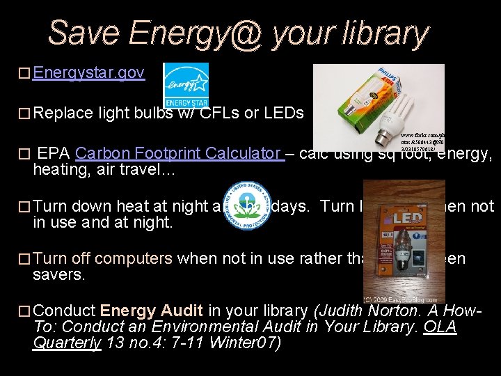 Save Energy@ your library � Energystar. gov � Replace light bulbs w/ CFLs or