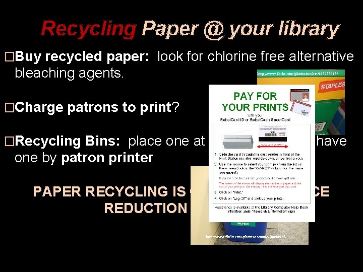 Recycling Paper @ your library �Buy recycled paper: look for chlorine free alternative bleaching Recycling Paper @ your library �Buy recycled paper: look for chlorine free alternative bleaching