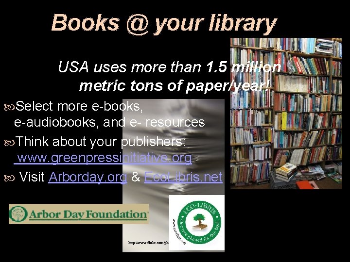 Books @ your library USA uses more than 1. 5 million metric tons of