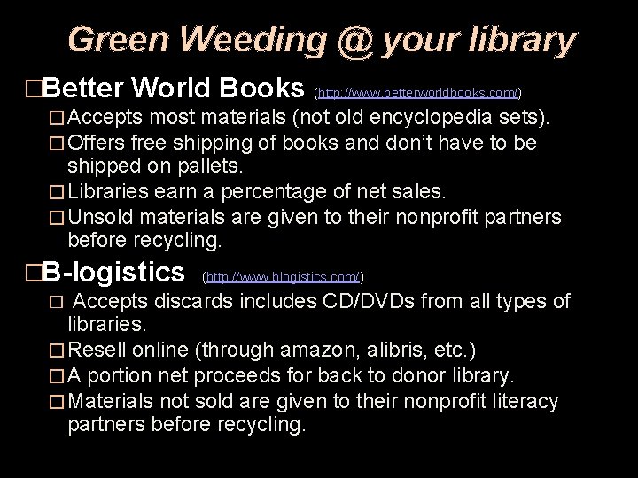 Green Weeding @ your library �Better World Books (http: //www. betterworldbooks. com/) � Accepts