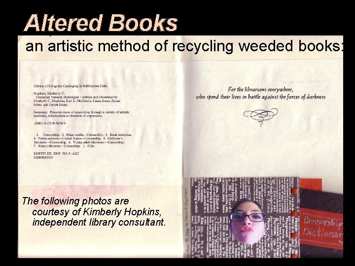 Altered Books an artistic method of recycling weeded books: The following photos are courtesy