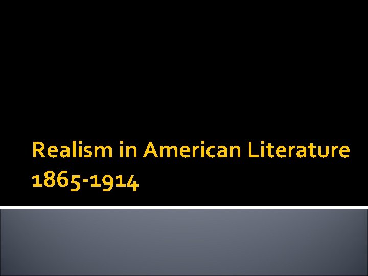 Realism in American Literature 1865 -1914 