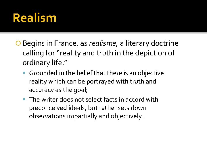 Realism Begins in France, as realisme, a literary doctrine calling for “reality and truth