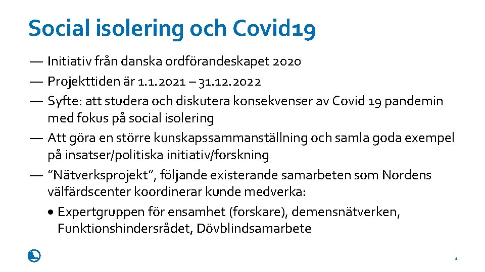 Social isolering och Covid 19 ― Initiativ från danska ordförandeskapet 2020 ― Projekttiden är
