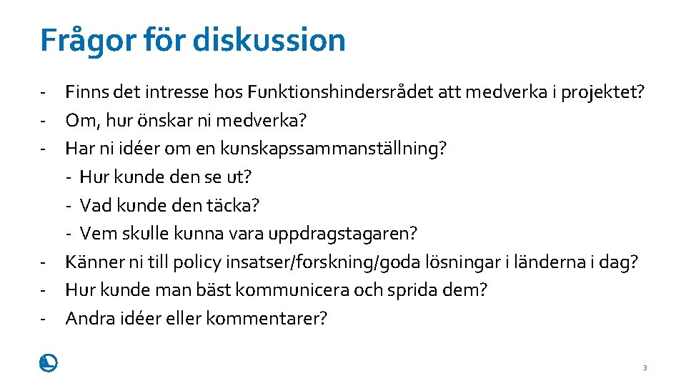 Frågor för diskussion - Finns det intresse hos Funktionshindersrådet att medverka i projektet? -