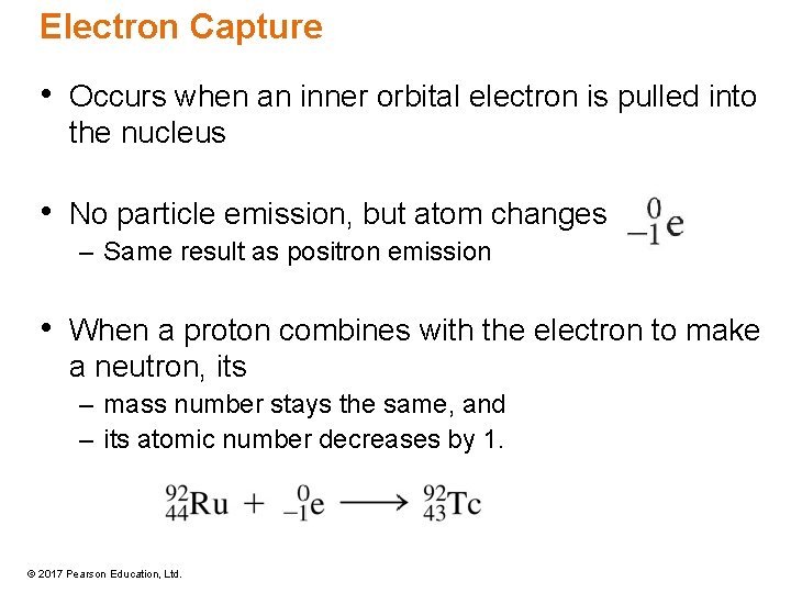 Electron Capture • Occurs when an inner orbital electron is pulled into the nucleus Electron Capture • Occurs when an inner orbital electron is pulled into the nucleus