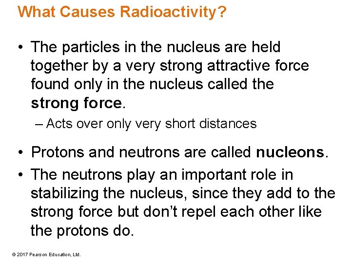 What Causes Radioactivity? • The particles in the nucleus are held together by a What Causes Radioactivity? • The particles in the nucleus are held together by a