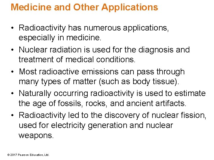 Medicine and Other Applications • Radioactivity has numerous applications, especially in medicine. • Nuclear Medicine and Other Applications • Radioactivity has numerous applications, especially in medicine. • Nuclear
