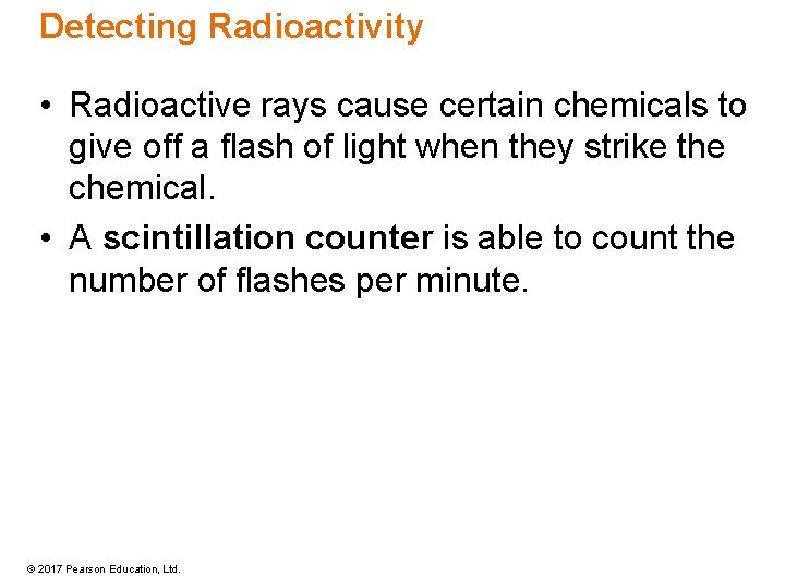 Detecting Radioactivity • Radioactive rays cause certain chemicals to give off a flash of Detecting Radioactivity • Radioactive rays cause certain chemicals to give off a flash of