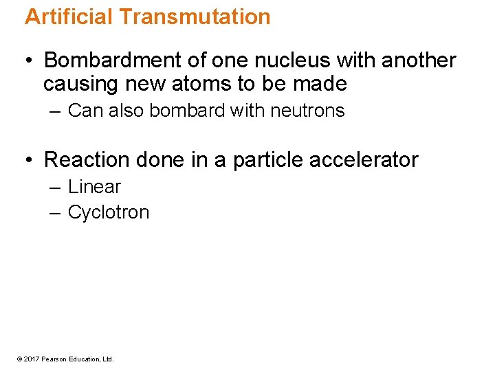 Artificial Transmutation • Bombardment of one nucleus with another causing new atoms to be Artificial Transmutation • Bombardment of one nucleus with another causing new atoms to be