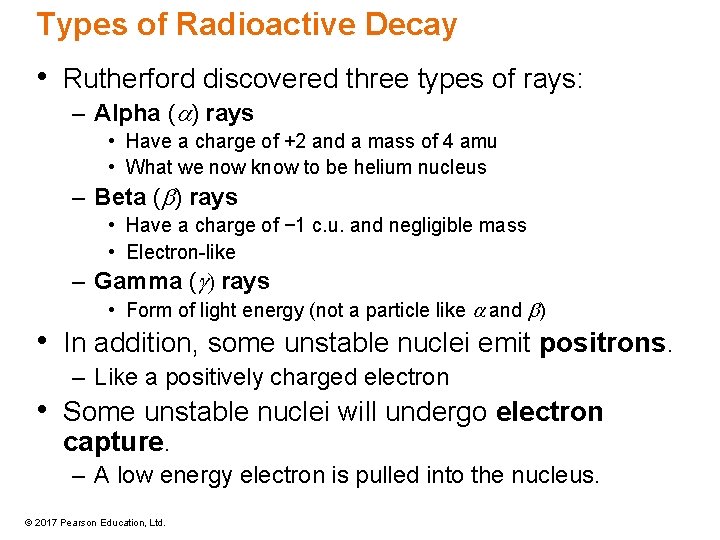 Types of Radioactive Decay • Rutherford discovered three types of rays: – Alpha (a) Types of Radioactive Decay • Rutherford discovered three types of rays: – Alpha (a)