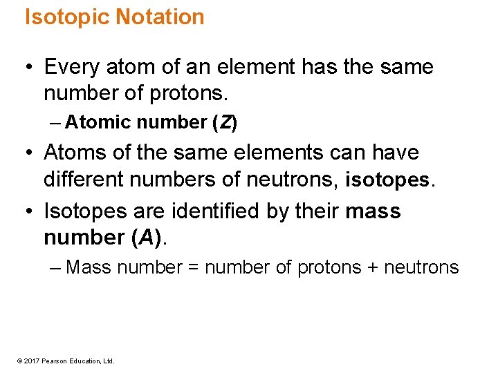 Isotopic Notation • Every atom of an element has the same number of protons. Isotopic Notation • Every atom of an element has the same number of protons.