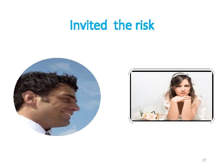 Invited the risk 17 