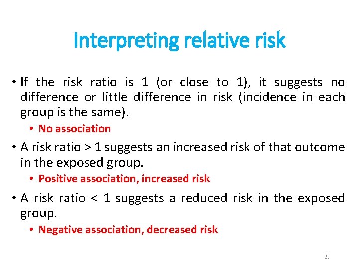 Interpreting relative risk • If the risk ratio is 1 (or close to 1),