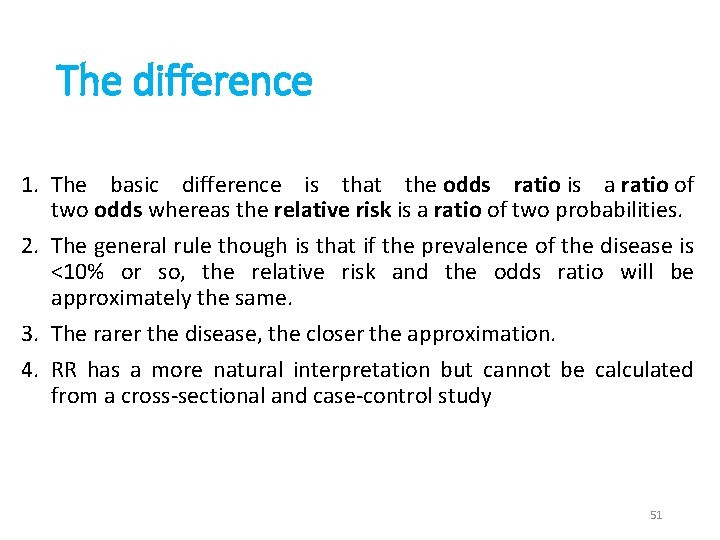 The difference 1. The basic difference is that the odds ratio is a ratio