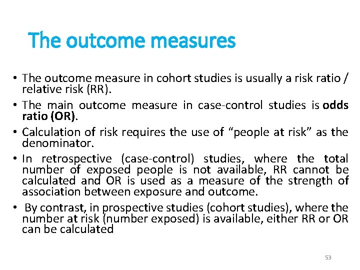 The outcome measures • The outcome measure in cohort studies is usually a risk